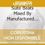 Suite Beats Mixed By Manufactured Superstars (2 Cd) cd