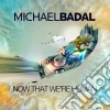 Michael Badal - Now That We're Human cd