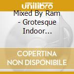 Mixed By Ram - Grotesque Indoor Festival 2014 Winter Wonderland / Various cd musicale di Mixed By Ram