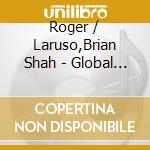 Roger / Laruso,Brian Shah - Global Experience cd