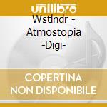 Wstlndr - Atmostopia -Digi- cd