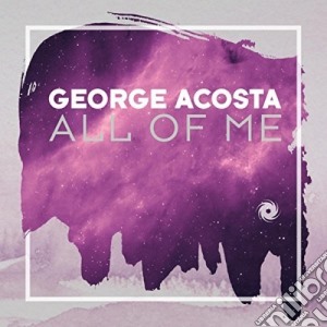 George Acosta - All Of Me cd musicale di George Acosta
