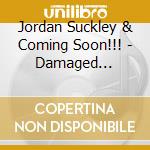 Jordan Suckley & Coming Soon!!! - Damaged Presents Charged (2 Cd) cd musicale di Jordan Suckley & Coming Soon!!!