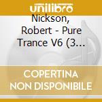 Nickson, Robert - Pure Trance V6 (3 Cd) cd