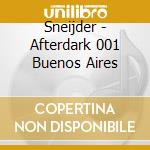 Sneijder - Afterdark 001 Buenos Aires cd