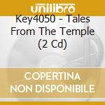 Key4050 - Tales From The Temple (2 Cd) cd musicale di Key4050