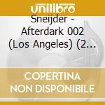 Sneijder - Afterdark 002 (Los Angeles) (2 Cd) cd