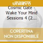 Cosmic Gate - Wake Your Mind Sessions 4 (2 Cd) cd musicale