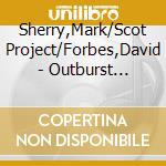 Sherry,Mark/Scot Project/Forbes,David - Outburst Records Presents Prism Vol.3 (3 Cd) cd musicale