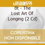 Bt - The Lost Art Of Longing (2 Cd) cd musicale