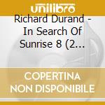 Richard Durand - In Search Of Sunrise 8 (2 Cd) cd musicale di Richard Durand