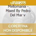 Mellomania - Mixed By Pedro Del Mar v cd