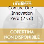 Conjure One - Innovation Zero (2 Cd) cd musicale