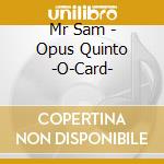 Mr Sam - Opus Quinto -O-Card- cd musicale