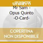 Mr Sam - Opus Quinto -O-Card- cd