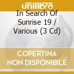 In Search Of Sunrise 19 / Various (3 Cd) cd