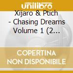 Xijaro & Ptich - Chasing Dreams Volume 1 (2 Cd) cd