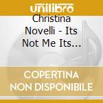Christina Novelli - Its Not Me Its You cd