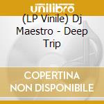 (LP Vinile) Dj Maestro - Deep Trip vinile