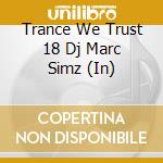 Trance We Trust 18 Dj Marc Simz (In) cd