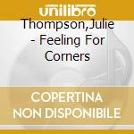 Thompson,Julie - Feeling For Corners