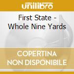 First State - Whole Nine Yards cd