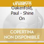 Oakenfold, Paul - Shine On cd musicale