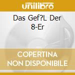 Das Gef?L Der 8-Er cd