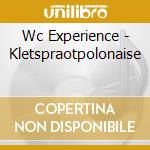 Wc Experience  - Kletspraotpolonaise cd musicale di Wc Experience