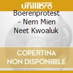Boerenprotest - Nem Mien Neet Kwoaluk cd