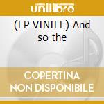 (LP VINILE) And so the cd