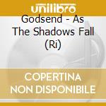 Godsend - As The Shadows Fall (Ri) cd