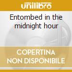 Entombed in the midnight hour cd