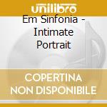 Em Sinfonia - Intimate Portrait cd
