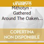 Mithotyn - Gathered Around The Oaken Tab cd
