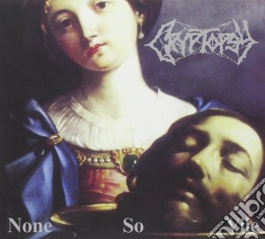 Cryptopsy - None SoVile cd musicale di Cryptopsy