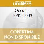 Occult - 1992-1993 cd musicale di Occult
