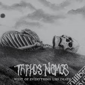 Taphos Nomos - West Of Everything Lies Death cd musicale di Taphos Nomos
