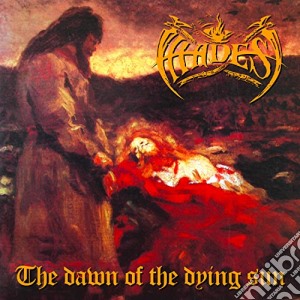 Hades - The Dawn Of The Dying Sun cd musicale di Hades