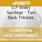 (LP Vinile) Sacrilege - Turn Back Trilobite lp vinile di Sacrilege