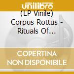 (LP Vinile) Corpus Rottus - Rituals Of Silence vinile