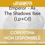 Emperor - As The Shadows Rise (Lp+Cd) cd