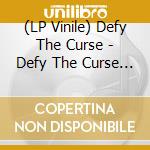 (LP Vinile) Defy The Curse - Defy The Curse (Ethced) lp vinile di Defy The Curse