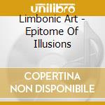 Limbonic Art - Epitome Of Illusions cd musicale di Limbonic Art