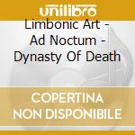Limbonic Art - Ad Noctum - Dynasty Of Death cd musicale di Limbonic Art