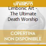 Limbonic Art - The Ultimate Death Worship cd musicale di Limbonic Art