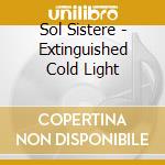 Sol Sistere - Extinguished Cold Light cd