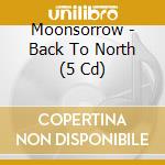 Moonsorrow - Back To North (5 Cd) cd