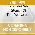 (LP Vinile) Vile - Stench Of The Deceased vinile