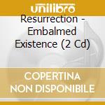 Resurrection - Embalmed Existence (2 Cd) cd